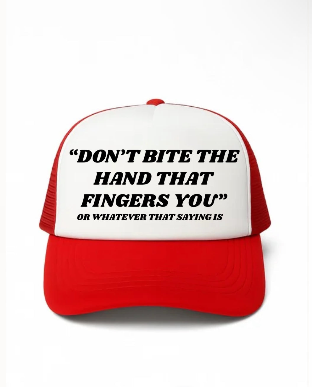Don't Bite the Hand That Fingers You Trucker Hat