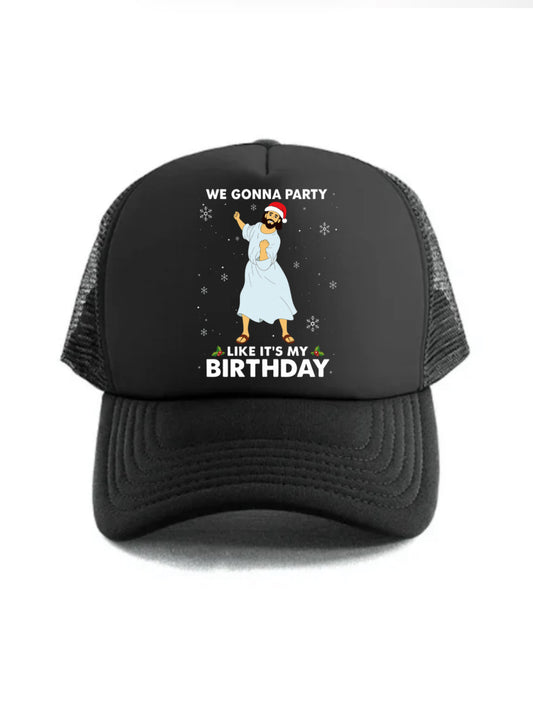We Gonna Party Like It's My Birthday Trucker Hat