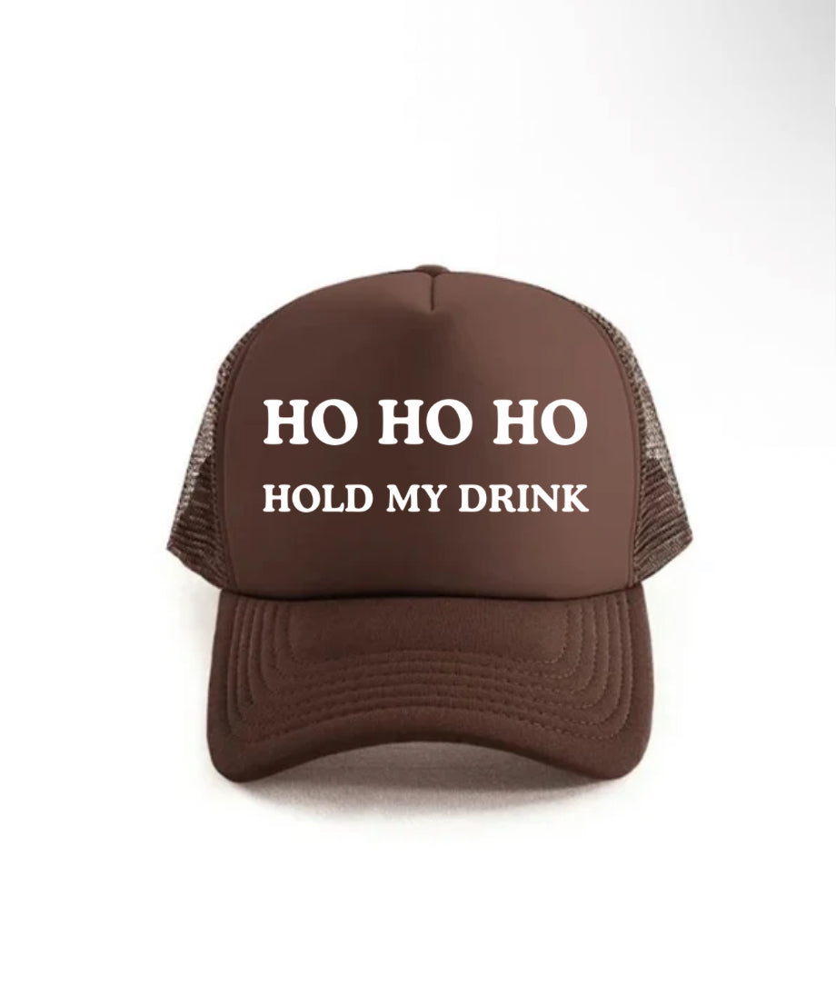 HO HO HO Hold My Drink Trucker Hat