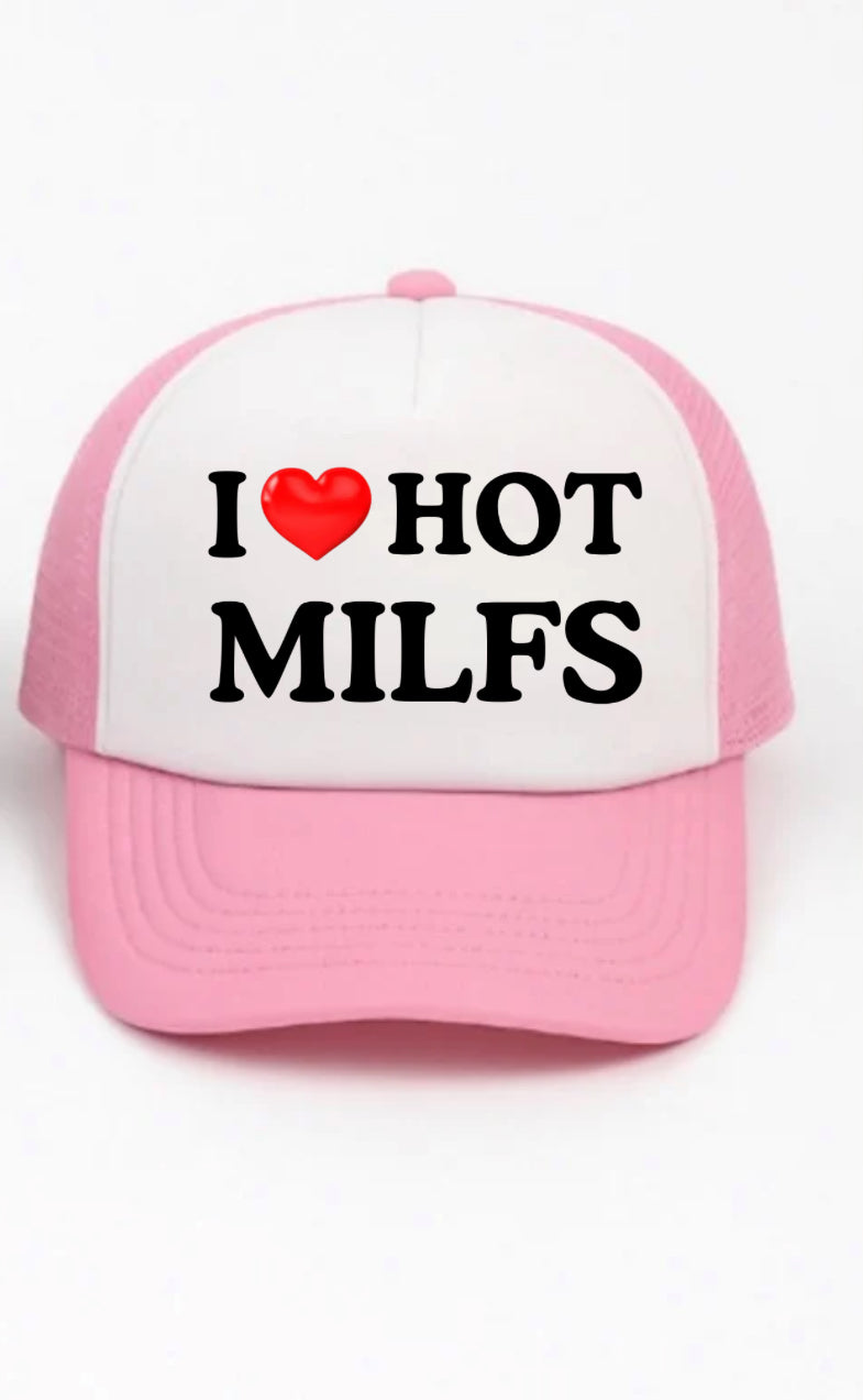 I Love Hot MILFS Trucker Hat