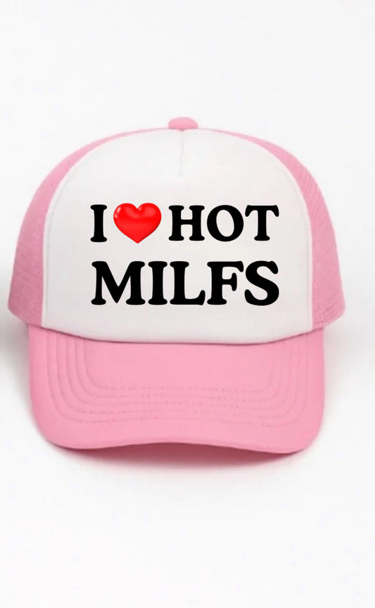 I Love Hot MILFS Trucker Hat