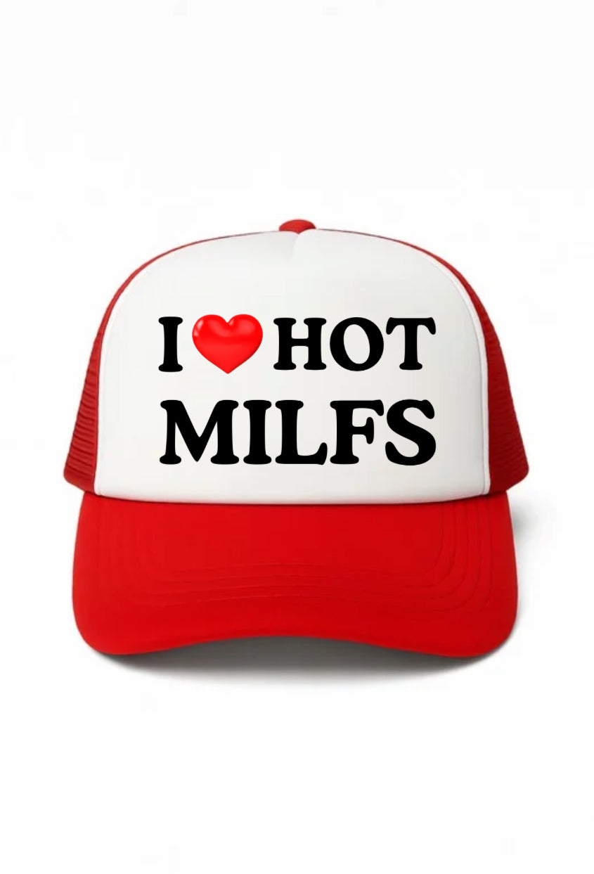 I Love Hot MILFS Trucker Hat