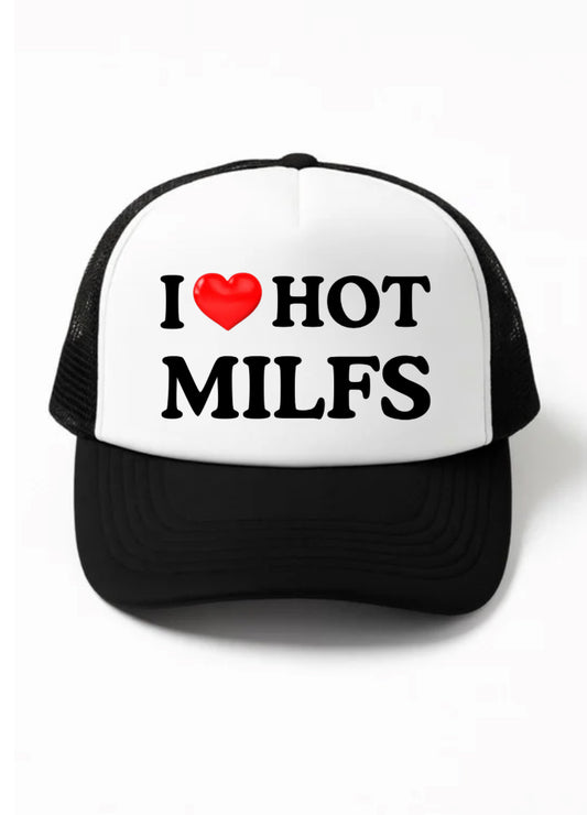 I Love Hot MILFS Trucker Hat