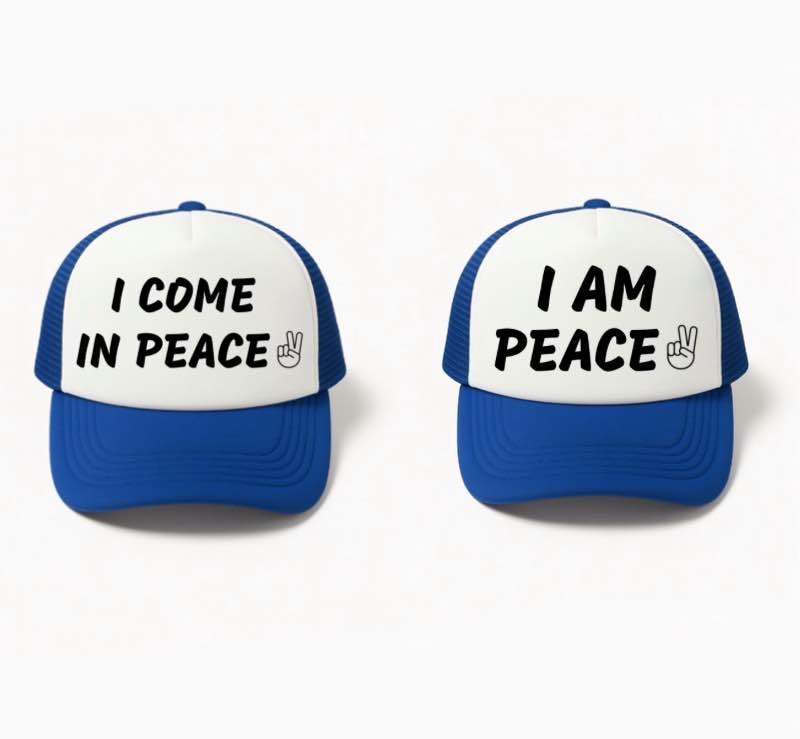I Come in Peace, I Am Peace Trucker Hats