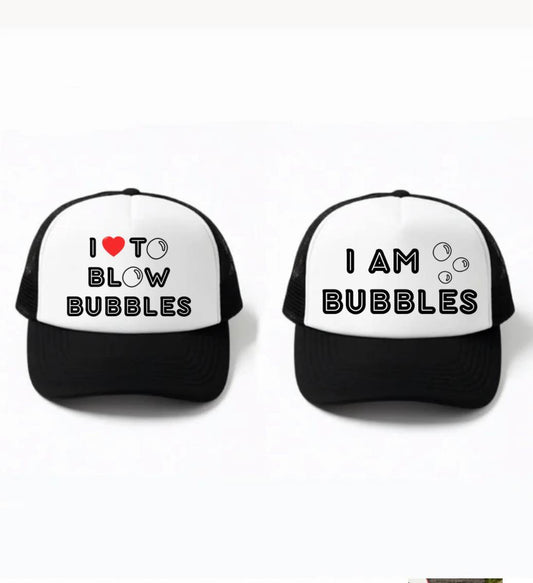 I Love to Blow Bubbles, I Am Bubbles Trucker Hats