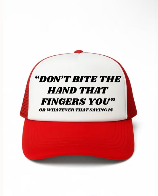 Don't Bite the Hand That Fingers You Trucker Hat