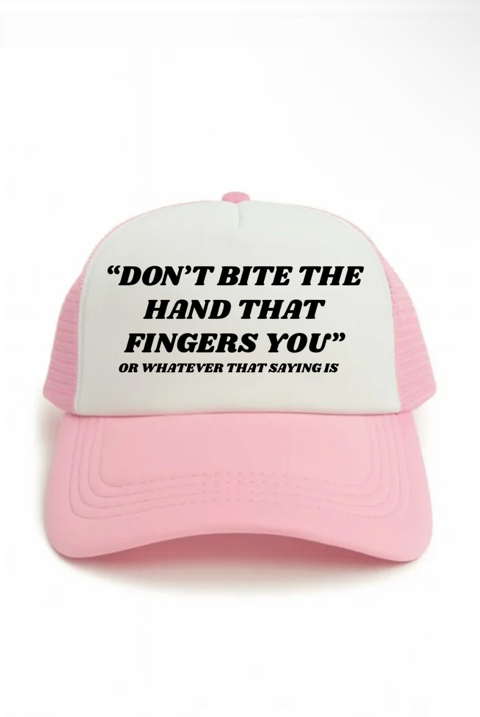 Don't Bite the Hand That Fingers You Trucker Hat