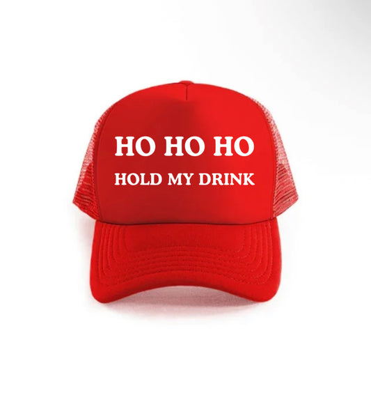 HO HO HO Hold My Drink Trucker Hat