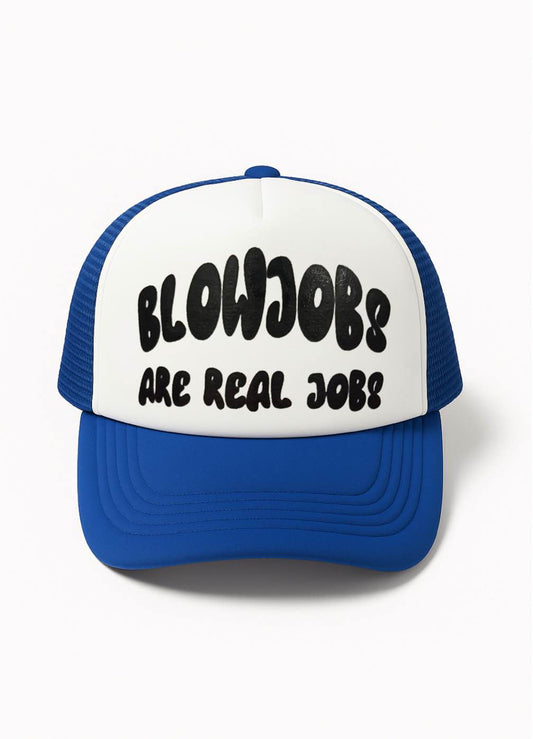 Blow Jobs Are Real Jobs Trucker Hat