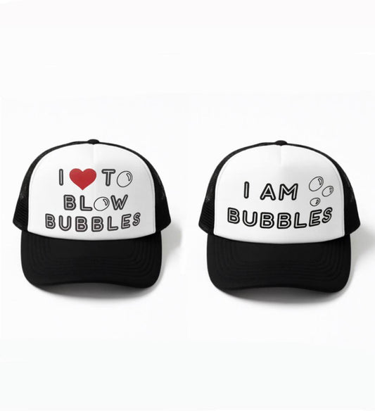 I Love to Blow Bubbles, I Am Bubbles Trucker Hats