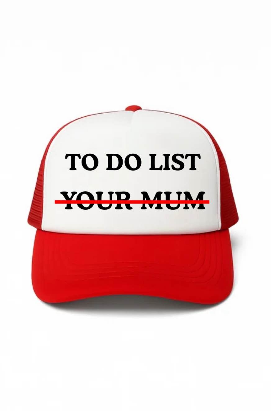 To Do List, Your Mum