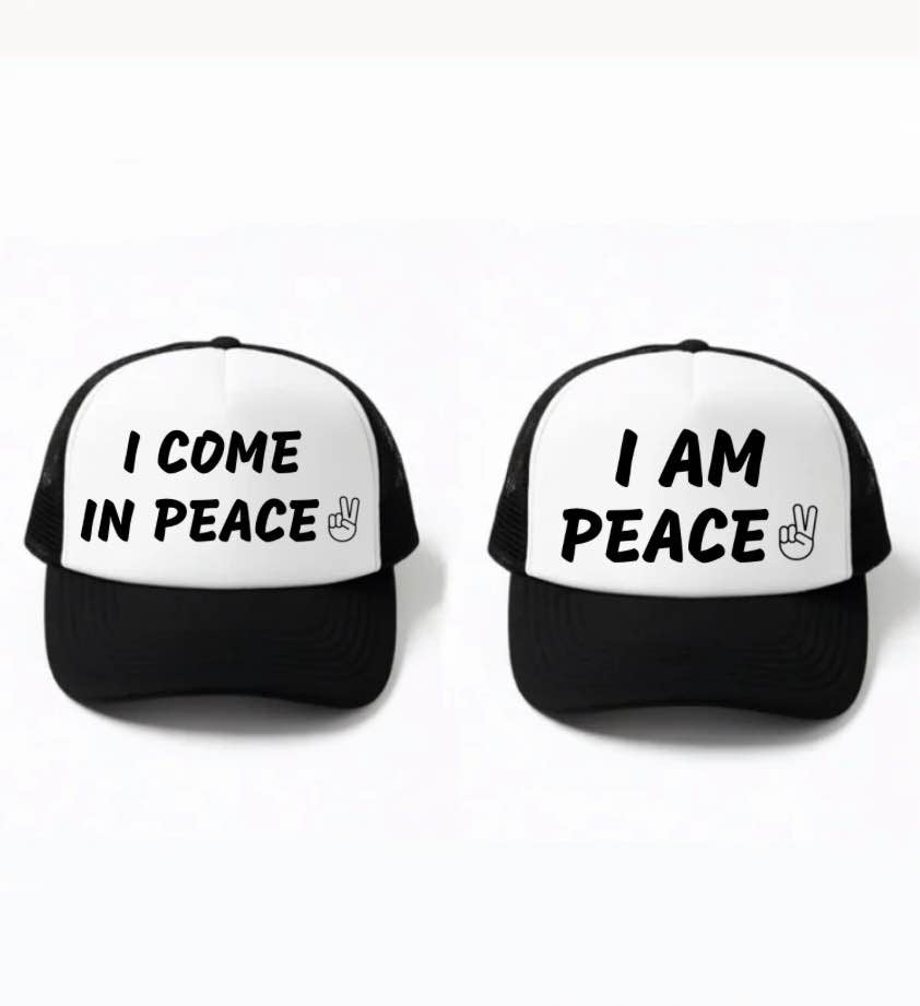 I Come in Peace, I Am Peace Trucker Hats