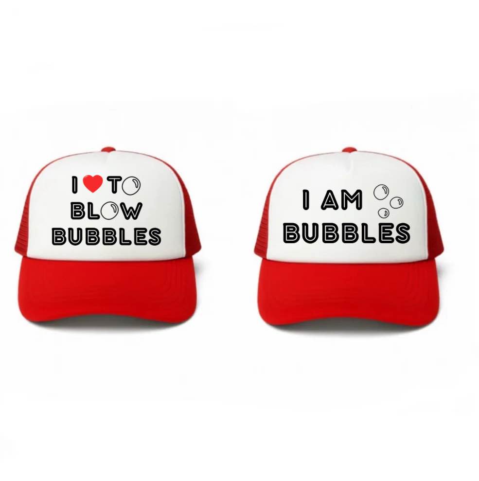 I Love to Blow Bubbles, I Am Bubbles Trucker Hats