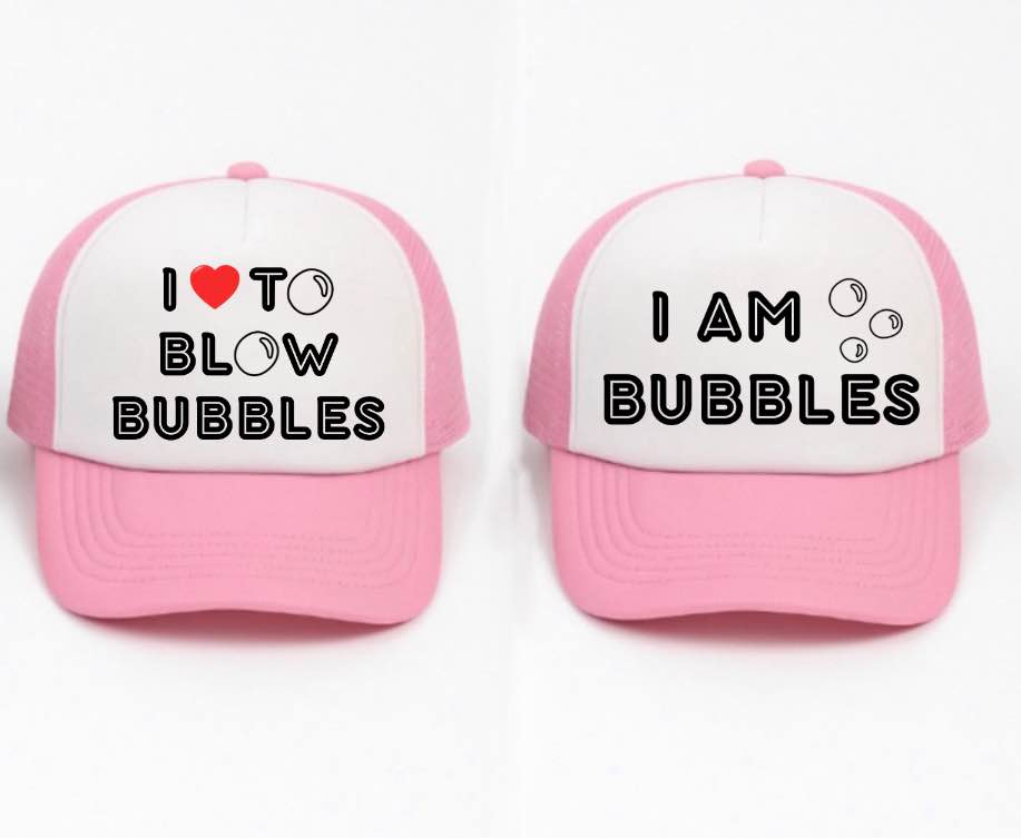 I Love to Blow Bubbles, I Am Bubbles Trucker Hats