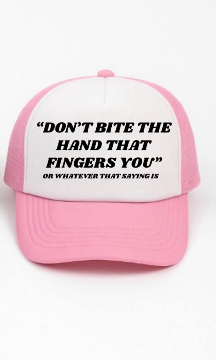 Don't Bite the Hand That Fingers You Trucker Hat